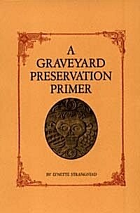 A Graveyard Preservation Primer (Paperback)