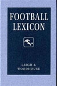 Football Lexicon : A Dictionary of Usage in Football Journalism and Commentary (Paperback)