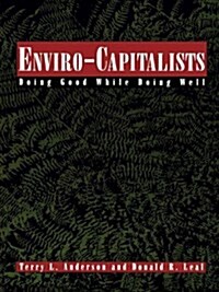 Enviro-Capitalists : Doing Good While Doing Well (Paperback)