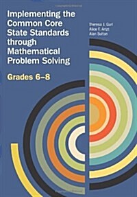 Implementing the Common Core State Standards Through Mathematical Problem Solving (Hardcover)
