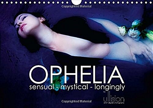 Ophelia, Sensual - Mystical - Longingly / UK Version : Sensual - Mystical - Longingly; Monthly Calendar in Interpretations of Ophelia (Calendar, 2 Rev ed)