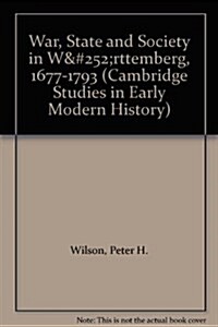 War, State and Society in Wurttemberg, 1677-1793 (Hardcover)