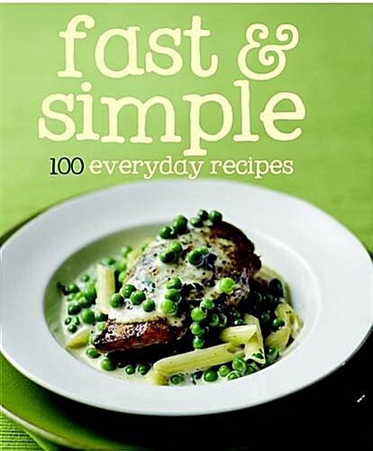 100 Recipes Fast & Simple (Hardcover)