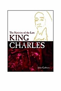 The Nativity of the Late King Charles (Paperback)