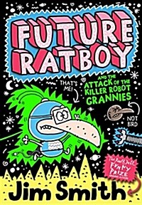 Future Ratboy and the Attack of the Killer Robot Grannies (Paperback)