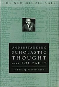 Understanding Scholastic Thought with Foucault (Hardcover)