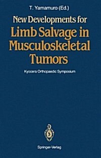 New Developments for Limb Salvage in Musculoskeletal Tumors: Kyocera Orthopaedic Symposium (Hardcover)