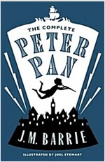 The Complete Peter Pan : Illustrated by Joel Stewart (Contains: Peter and Wendy, Peter Pan in Kensington Gardens, Peter Pan play) (Paperback)