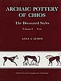 Archaic Pottery of Chios (2 vols) : The Decorated Styles 2 vols Text & Plates by Anna A Lemos (Hardcover)