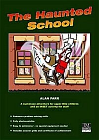 The Haunted School : A Numeracy Adventure for Upper KS2 Children (Spiral Bound)