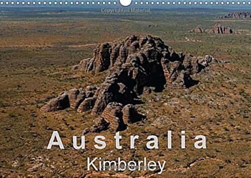 Australia - Kimberley / UK-Version : The Kimberley - Ancient Landscapes (Calendar, 2 Rev ed)