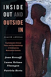 Inside Out and Outside in: Psychodynamic Clinical Theory and Psychopathology in Contemporary Multicultural Contexts (Paperback, 4)