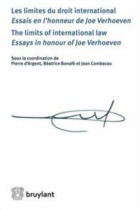 Les limites du droit international : essais en l'honneur de Joe Verhoeven = The limits of international law : essays in honour of Joe Verhoeven