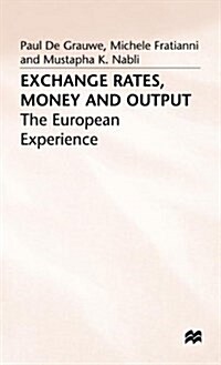 Exchange Rates, Money and Output : The European Experience (Hardcover)