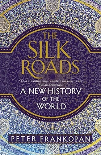 The Silk Roads : A New History of the World (Paperback)