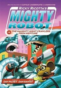 Ricky Ricotta's Mighty Robot vs the Naughty Night-Crawlers from Neptune (Hardcover)