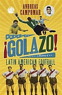 !Golazo! : A History of Latin American Football (Paperback)