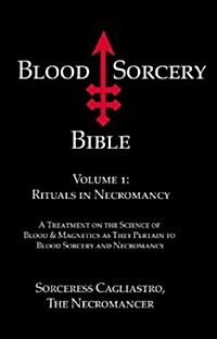 Blood Sorcery Biblerituals in Necromancy Volume 1 (Paperback, UK)