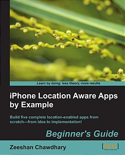 iPhone Location Aware Apps by Example - Beginners Guide (Paperback)