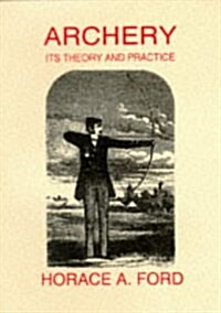 Archery : Its Theory and Practice (Paperback, Facsimile of 1856 ed)