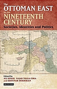 The Ottoman East in the Nineteenth Century : Societies, Identities and Politics (Hardcover)