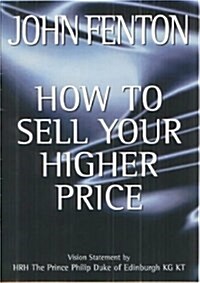 How to Sell Your Higher Price (Paperback, 2 Rev ed)