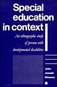 Special Education in Context : An Ethnographic Study of Persons with Developmental Disabilities (Hardcover)