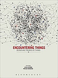 Encountering Things : Design and Theories of Things (Paperback)