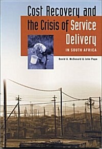 Cost Recovery and the Crisis of Service Delivery in South Africa (Paperback)