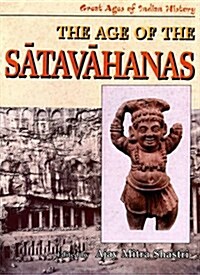 The Ages of the Satavahanas : Great Ages of Indian History (Hardcover)