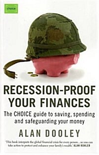 Recession-Proof Your Finances : The CHOICE Guide to Saving, Spending and Safeguarding Your Money (Paperback)