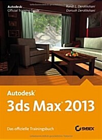 Autodesk 3ds Max 2013 - Das Offizielle Trainingsbuch (Paperback)