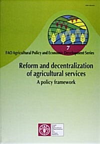 Reform and Decentralization of Agricultural Services : A Policy Framework (Paperback)