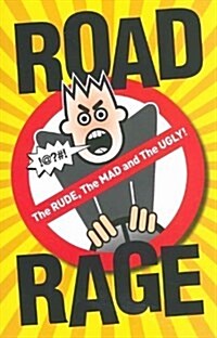 Road Rage: The Rude, the Mad and the Ugly (Paperback)