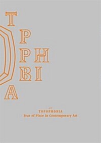 Topophobia : Fear of Place in Contemporary Art (Paperback)