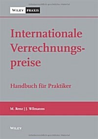 Internationale Verrechnungspreise : Handbuch fur Praktiker (Hardcover)