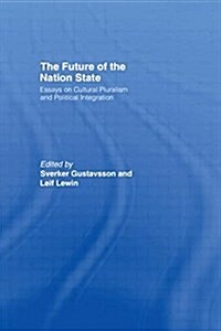 The Future of the Nation-State : Essays on Cultural Pluralism and Political Integration (Paperback)