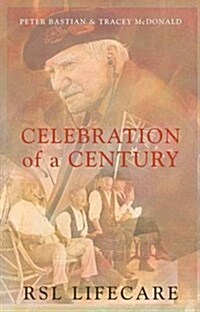 Celebration of a Century : RSL Lifecare - the First 100 Years (Hardcover)