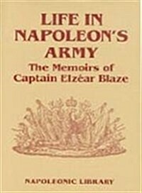 Life in Napoleons Army (Hardcover, New ed of 1850 ed)