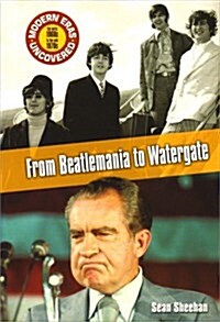 From Beatlemania to Watergate : The Early 1960s to the Mid 1970s (Paperback, New ed)