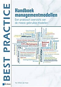 Handboek Managementmodellen: Een Praktisch Overzicht Van de Meest Gebruikte Modellen (Paperback)