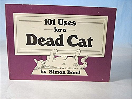 One Hundred and One Uses of a Dead Cat (Paperback, New ed)
