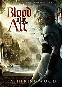 Blood in the Air : The Kari True Chronicles (Paperback)