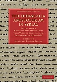 The Didascalia Apostolorum in Syriac : Edited from a Mesopotamian Manuscript with Various Readings and Collations of Other MSS (Paperback)