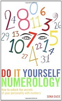Do it Yourself Numerology : How to Unlock the Secrets of Your Personality with Numbers (Paperback)