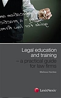 Legal Education and Training : A Practical Guide for Law Firms (Paperback)
