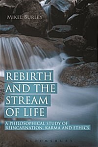 Rebirth and the Stream of Life: A Philosophical Study of Reincarnation, Karma and Ethics (Hardcover)