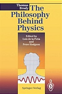 The Philosophy Behind Physics (Hardcover)