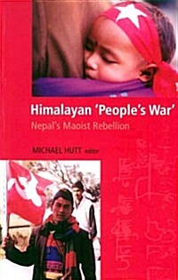 Himalayan Peoples War : Nepals Maoist Rebellion (Paperback)