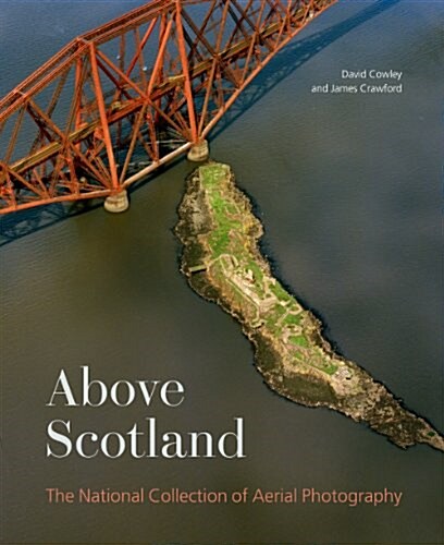 Above Scotland : The National Collection of Aerial Photography (Paperback)